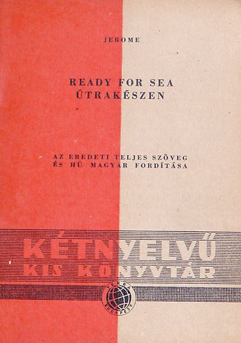 J. K. Jerome - Ready for Sea - �trak�szen (K�tnyelv� Kis K�nyvt�r)