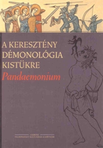 Magyar Lszl Andrs - Pandaemonium: A keresztny dmonolgia kistkre