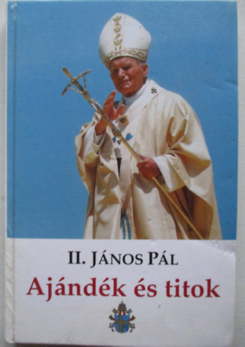 II. Jnos Pl - Ajndk s titok - Papp szentelsem 50. vforduljn