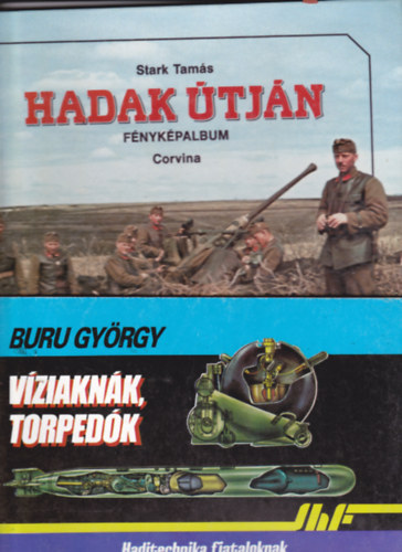 2 db k�nyv "had�szat" t�m�ban:Stark Tam�s:Hadak �tj�n + Buru Gy�rgy:V�ziakn�k, torped�k. Haditechnika fiataloknak.
