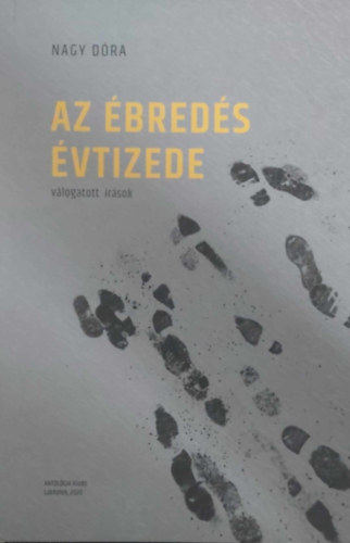 Nagy Dóra - Az ébredés évtizede - Válogatott írások