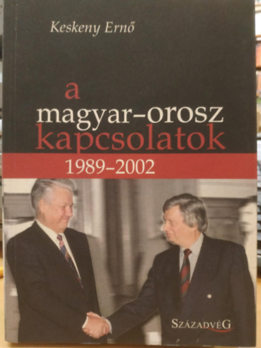 Keskeny Ernő - A magyar-orosz kapcsolatok 1989-2002