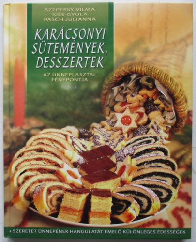 Szepessy Vilma; Kiss Gyula; Pasch Julianna - Karcsonyi stemnyek, desszertek