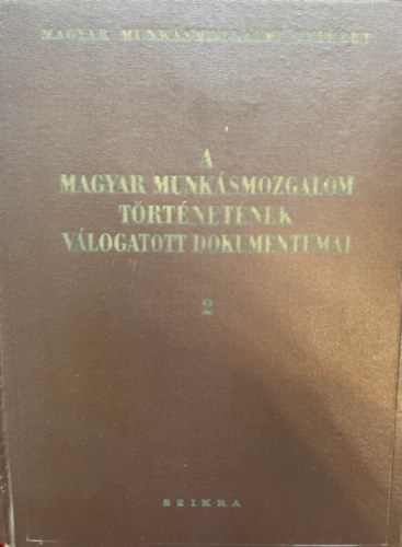 A magyar munksmozgalom trtnetnek vlogatott dokumentumai I./2. ktet 1890-1900