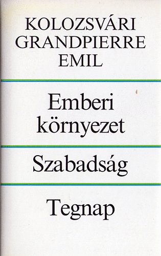 K. Grandpierre Emil - Emberi környezet-Szabadság-Tegnap