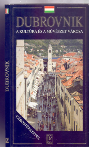 F- s felels szerkeszt: Durdica Sokota rta s szerkesztette: Antun Travirka - Dubrovnik - A kultra s a mvszet vrosa (Vrostrkppel)