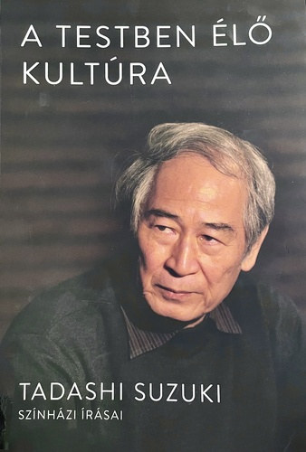 Tadashi Suzuki - A testben élő kultúra