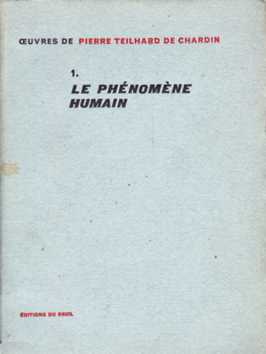 1. LE PH�NOMENE HUMAIN (OEUVRES DE PIERRE TEILHARD DE CHARDIN)