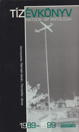 Tízévkönyv 1989-1999. (Hatodik Síp antológia)