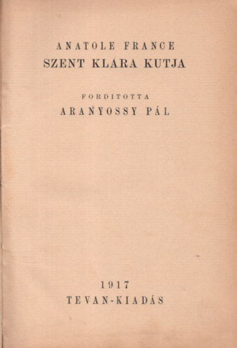 Anatol France - Szent Kl�ra k�tja (Tevan-kiad�s)
