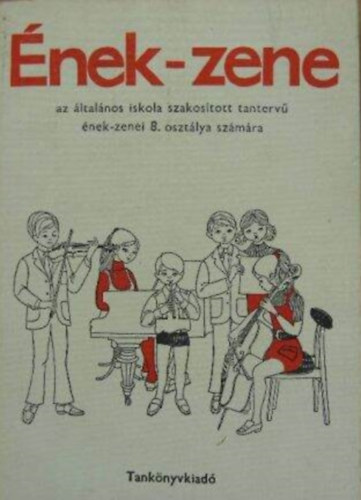 Szab� Helga Nemesszeghyn� Szenkir�lyi M�rta - �nek-zene az �ltal�nos iskola szakos�tott tanterv� �nek-zenei 8. oszt�lya sz�m�ra