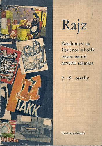Xantus Gyula - Rajz- Kziknyv az ltalnos iskolk rajzot tant neveli szmra VII-VIII.. osztly