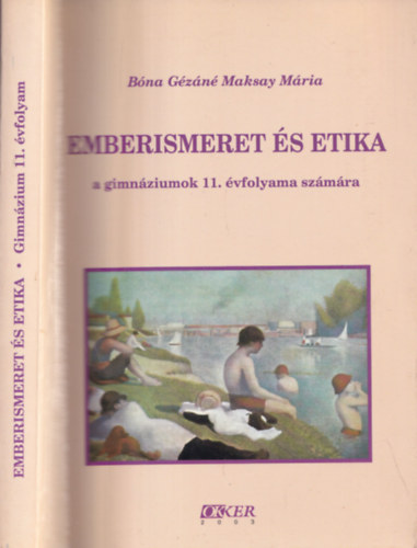 Bna Gzn Maksay Mria - Emberismeret s etika (A gimnziumok 11. vfolyama szmra)
