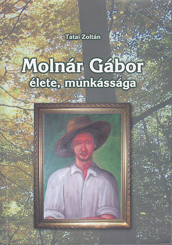 Tatai Zolt�n - Moln�r G�bor �lete, munk�ss�ga