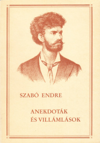 Szab Endre - Anekdotk s villmlsok