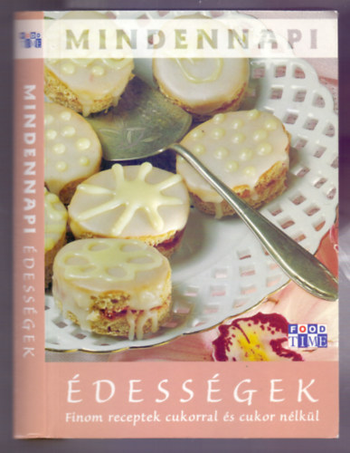 Zsolnai Margit-Járay Mari-Bencsik Klára - Mindennapi édességek (Finom receptek cukorral és cukor nélkül)