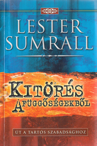 Lester Sumrall - Kitrs a fggsgekbl - t a tarts szabadsghoz