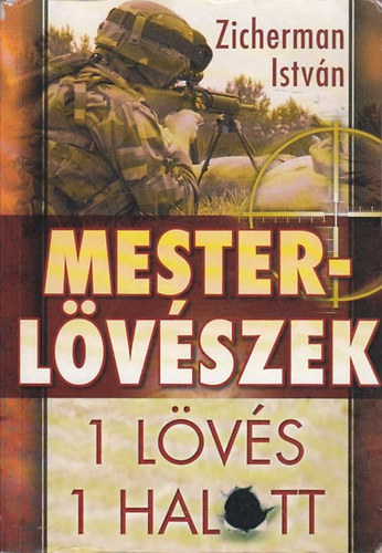 Zicherman Istvn - Mesterlvszek - Egy lvs-egy halott