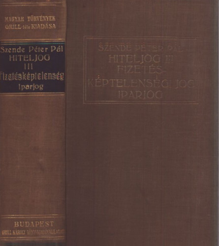 Szende P�ter P�l Dr. - Magyar hiteljog III.- Fizet�sk�ptelens�gi jog, Iparjog