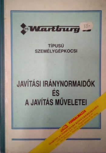 Dmtr Sndor (szerk.) - A Wartburg 1.3  tpus szemlygpkocsi (Javtsi irnynormaidk s a javts mveletei)