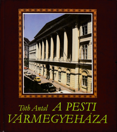Tth Antal - A pesti Vrmegyehza