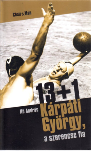 K� Andr�s - 13+1 K�rp�ti Gy�rgy, a szerencse fia