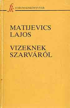 Matijevics Lajos - Vizeknek szarvrl