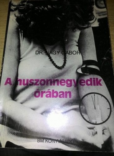 Dr. Nagy Gbor - A huszonnegyedik rban (A kbtszerek veszlyei)