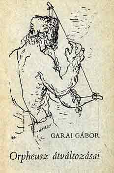 Garai Gbor - Orpheusz tvltozsai