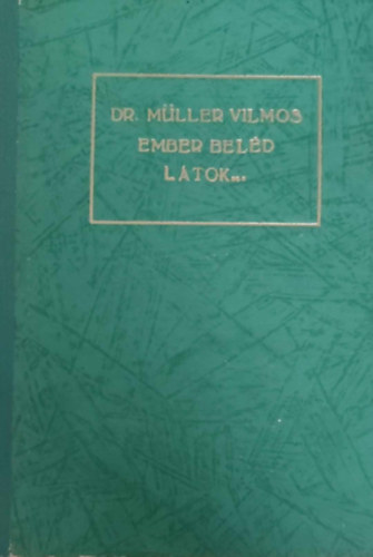 Dr. M�ller Vilmos - Ember bel�d l�tok