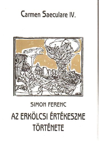 Simon Ferenc - Az erklcsi rtkeszme trtnete (Carmen Saeculare IV.)