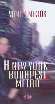 Vámos Miklós - A New York-Budapest metró