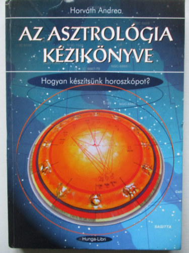 Horváth Andrea - Az asztrológia kézikönyve