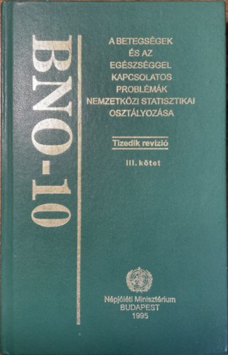 BNO-10 III. - A betegs�gek �s az eg�szs�ggel kapcsolatos probl�m�k nemzetk�zi statisztikai oszt�lyoz�sa