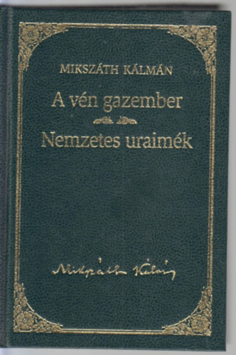 Mikszth Klmn - A vn gazember / Nemzetes uraimk - Mikszth Klmn sorozat 7. ktet