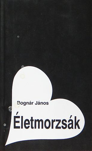 Bognár János - Életmorzsák