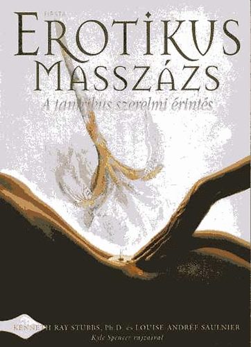Kenneth Ray Stubbs; Andr�e Sauliner - Erotikus massz�zs (A tantrikus szerelmi �rint�s)