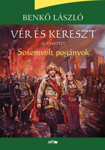 Benkő László - Vér és kereszt