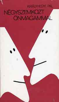 Kirlyhegyi Pl - Ngyszemkzt nmagammal