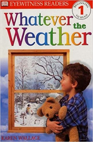Dorling Kindersley Publishing Karen Wallace - Whatever The Weather (DK Readers: Level 1: Beginning to Read)