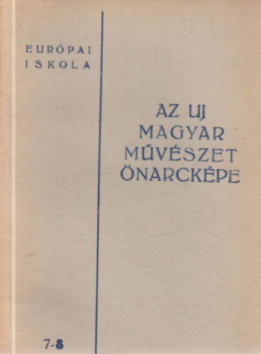 Az uj magyar mvszet narckpe 7-8. (Eurpai Iskola)