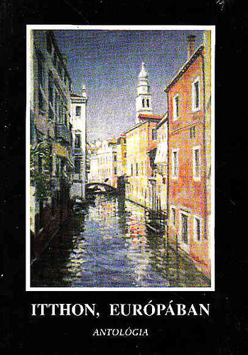 Itthon, Eur�p�ban (Antol�gia)