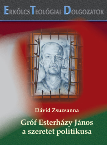 D�vid Zsuzsanna - Gr�f Esterh�zy J�nos a szeretet politikusa