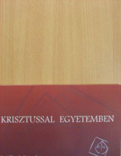 Mustos Edit (szerk.) - Krisztussal egyetemben