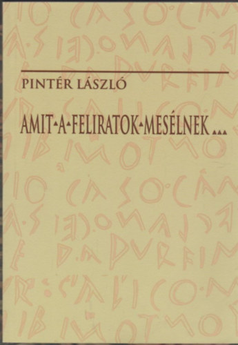 Pintr Lszl - Amit a feliratok meslnek...