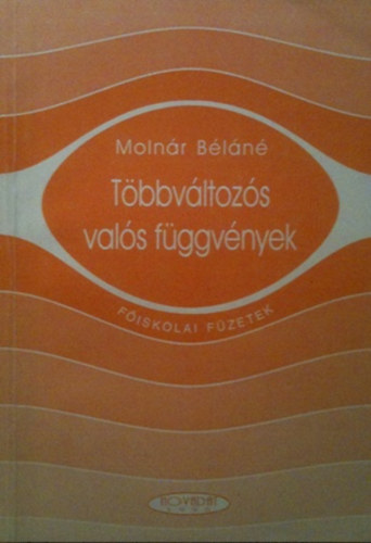 Moln�r B�l�n� - T�bbv�ltoz�s val�s f�ggv�nyek (f�iskolai f�zetek)