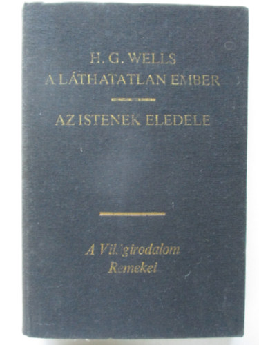 H. G. Wells - A lthatatlan ember-Az Istenek eledele