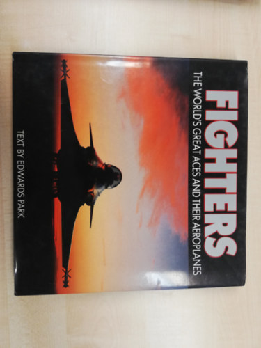 Edwards Park - Fighters - The World's Great Aces and Their Aeroplanes