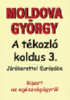 Moldova Gyrgy - A tkozl koldus 3. - Jrkerettel Eurpba