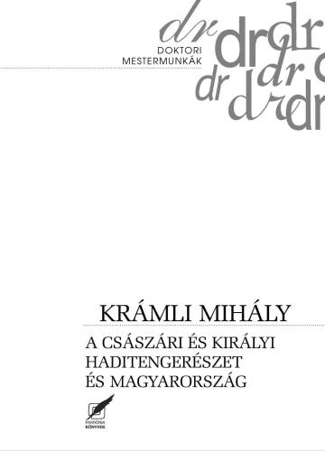 Kr�mli Mih�ly - A cs�sz�ri �s kir�lyi haditenger�szet �s Magyarorsz�g